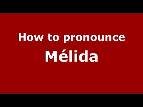 How to pronounce Mélida (Spanish/Spain) - PronounceNames.com