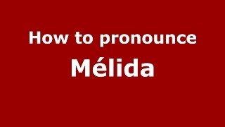 How to pronounce M&eacute;lida