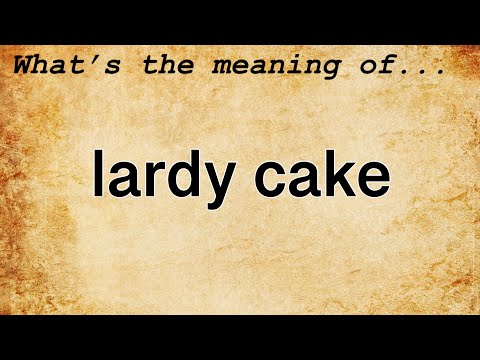 Lardy Cake Meaning | Definition of Lardy Cake