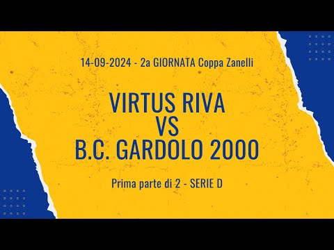 2023/2024 - Seconda Giornata - Serie D | Coppa Zanelli -  Virtus Riva vs Gardolo - Prima parte