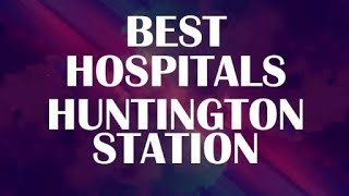 Hospitals in Huntington Station, United States