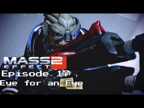 Eye for an Eye | Mass Effect 2 - Episode 17