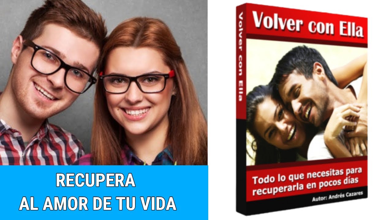 Volver Con Ella Pdf 👉 Volver Con Ella de Andres Cazares Pdf Libro 👉 Volver Con Ella sí funciona mayo
