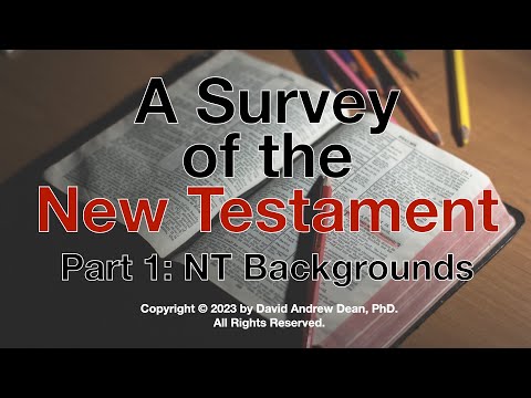 A Survey of the New Testament Part 1: NT Backgrounds