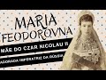 MARIA FEODOROVNA (DAGMAR DA DINAMARCA), mãe do Czar NICOLAU II, Imperatriz amada na RÚSSIA