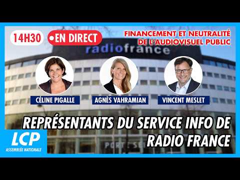 [DIRECT] Audiovisuel public : audition des représentants du service info de Radio France