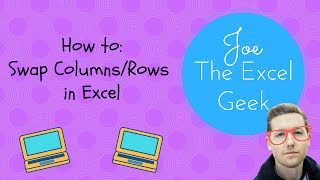 How to Swap Columns / Rows in Excel | Joe The Excel Geek