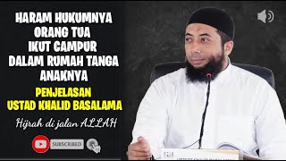 Download lagu HARAM HUKUMNYA ORANGTUA IKUT CAMPUR DALAM RUMAH TANGGA ANKANYA | PENJELASNA USTAD KHALID BASALMAA mp3