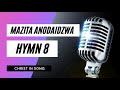 18. MAZITA ANODAIDZWA || SDA Hymnal ~ Christ in Song || HYMN 8 || SDA SHONA HYMNS