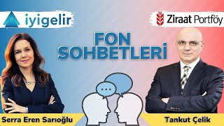 #9 Ziraat Portföy Genel Müdürü Tankut Çelik ile FON SOHBETLERİ