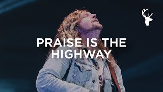 Praise Is The Highway - Sean Feucht | Bethel Music Worship