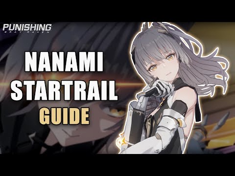 THE COMPLETE GUIDE TO NANAMI STARTRAIL | Punishing Gray Raven