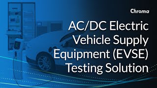 AC/DC Electric Vehicle Supply Equipment (EVSE) Testing Solution
