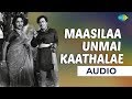 Maasilaa Unmai Kaathalae Audio Song Alibabavum 40 Thirudargalum MGR Bhanumathi