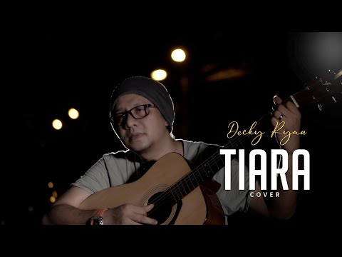 TIARA (Jika Kau Bertemu Aku Begini)-KRIS COVER BY DECKY RYAN