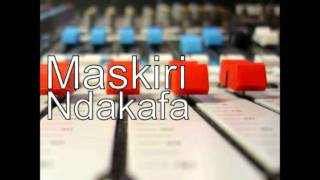 MASKIRI - NDAKAFA