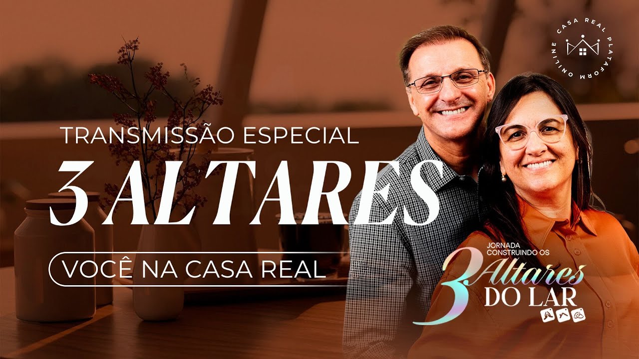 VOCÊ NA CASA REAL - Transmissão Especial: 3 ALTARES DO LAR