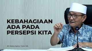 Download lagu Kebahagiaan Ada Pada Persepsi Kita - Buya Syakur Yasin mp3