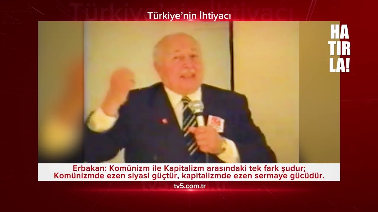HATIRLA! 325 Erbakan: "Komünizm'de ezen siyasi güç, Kaptitalizm'de ezen sermeye gücüdür"