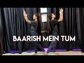 Baarish Mein Tum Dance Cover | Neha Kakkar | Rohanpreet | Gauahar Khan | Deepika Dance Studio