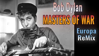 Bob Dylan - Masters Of War (Europa Remix)