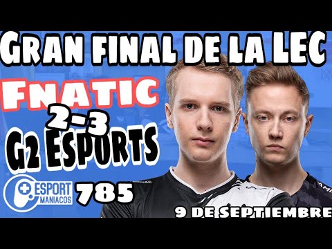 Esportmaníacos 785 - ¡Gran Final G2 Esports vs Fnatic! ¡EMPIEZA EU MASTERS!