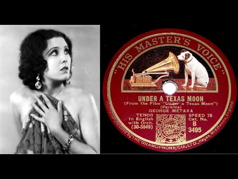 78 RPM – George Metaxa (Tenor) – Under A Texas Moon (1930)