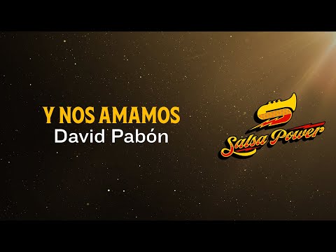 Y Nos Amamos, David Pabón, Video Letra - Salsa Power