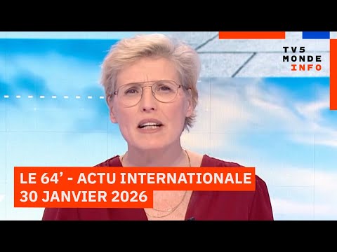 Le 64' - L'actualité internationale du vendredi 30 janvier 2026 - TV5MONDE
