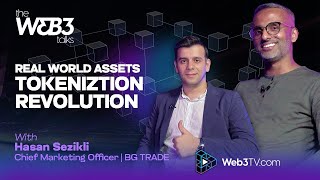 🔓 Unlocking the Future Of Real World Asset Tokenization with Hakan Sezikli, CMO of BG Trade 🌐