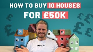 How to buy 10 houses for £50k!