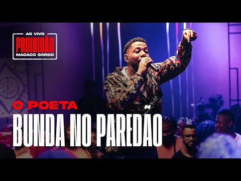O Poeta - Bunda no Paredão |  Proibidão Macaco Gordo (Ao Vivo)