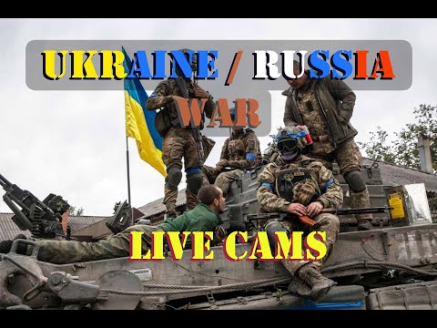 Ukraine / Russia War ! LIVE WAR CAMS - 24/7 !!