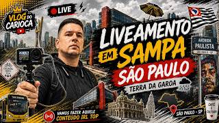 ✅ SP AO VIVO IRL: 👑🇧🇷 LIVEAMENTO em SAMPA!São Paulo do jeito que você NUNCA viu | IRL Terra da Garoa