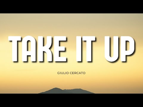 Giulio Cercato - Take It Up (feat. Mimi My) (lyrics)