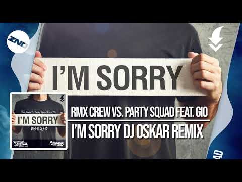 RMX CREW VS  PARTY SQUAD FEAT.  GIO - I'M SORRY DJ OSKAR HDM REMIX / FREE DOWNLOAD!
