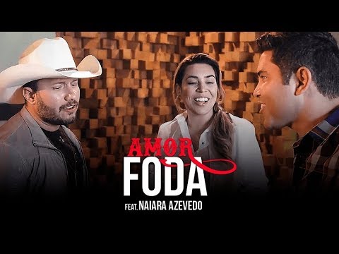 Amor Fod@ - Cesar e Alessandro feat. Naiara Azevedo