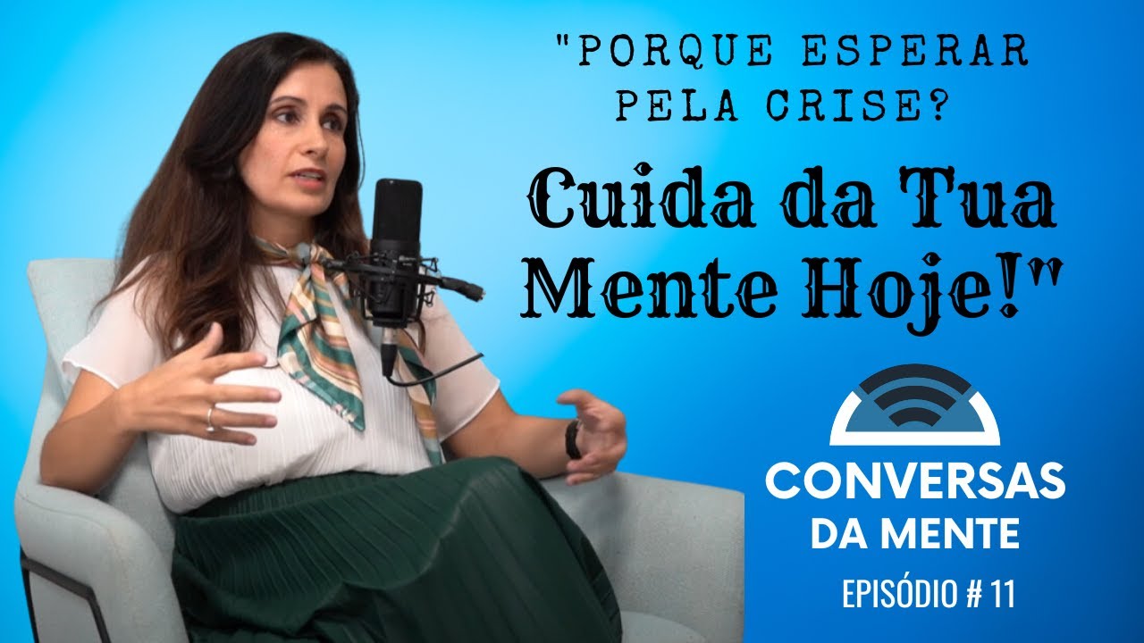 A Importância de Cuidar da Sua Saúde Mental Mesmo Quando Parece Tudo Bem - Episódio 11
