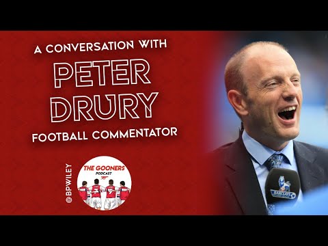 A Conversation With: Football Broadcasting Legend Peter Drury | The Gooners Podcast Ep. 5.55