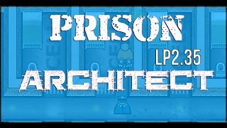 Time for an airlock  || Prison Architect Ep. 2.35 || Alpha 29