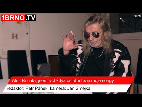 Aleš Brichta. Jsem rád když ostatní hrají moje songy. WWW.1BRNO.TV, 2025