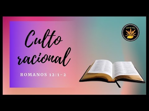 "Culto racional". PAN DE VIDA DIARIO. (Devocional)