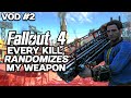 Fallout 4 Every Kill Randomises Weapon - VOD 2
