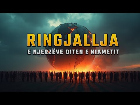 Ringjallja – Dita kur të Gjithë do të Ngrihen Përsëri | Çfarë na Pret pas Vdekjes?