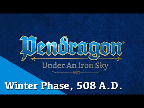 Winter Phase, 508 A.D. | Pendragon: Under an Iron Sky | Chaosium
