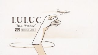 Luluc - Small Window [OFFICIAL VIDEO]