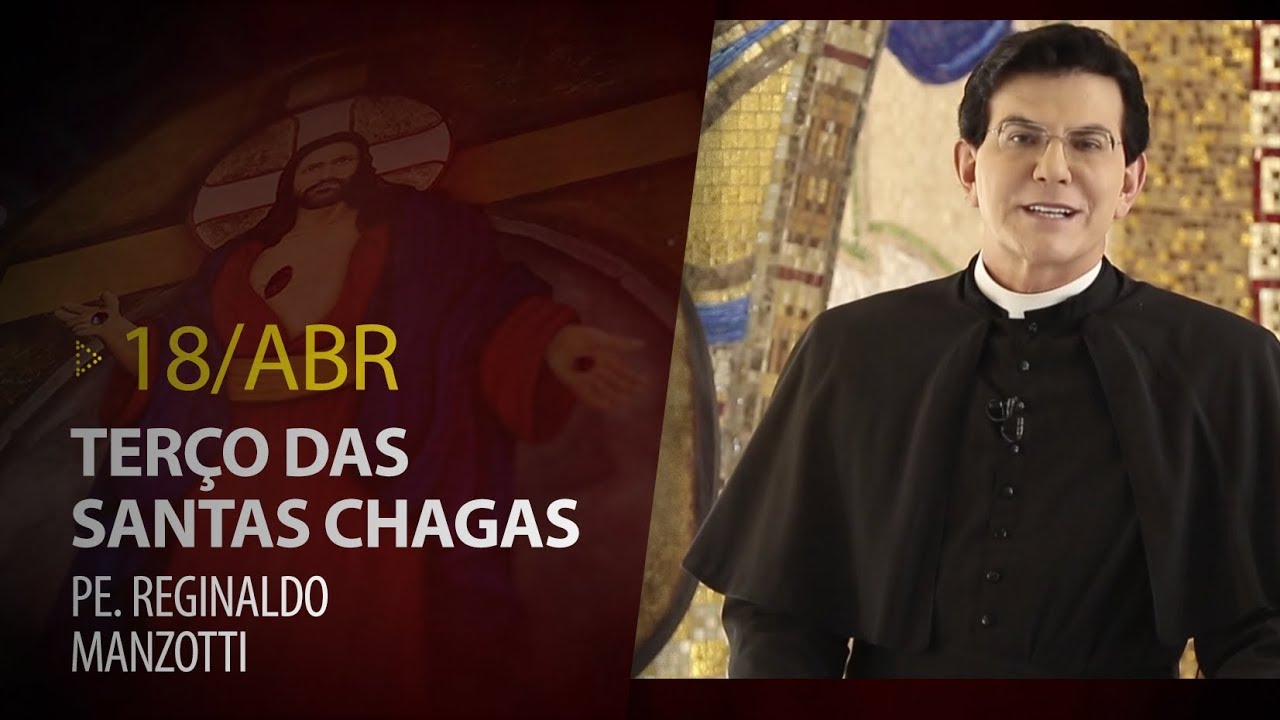 Terço das Santas Chagas | Padre Reginaldo Manzotti | 18 de Abril de 2020
