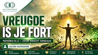 De vreugde van de Heer is jouw kracht deel 2 – Heemskerk Jacob
