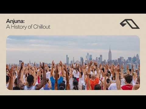 Anjuna: A History of Chillout | 3 hour mix celebrating hidden gems and standout downtempo moments
