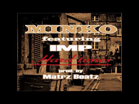 Minko - Hard Times (feat. IMP) prod. by Martz Beatz